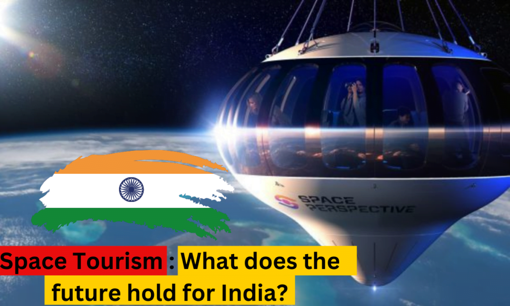 Space Tourism: What does the future hold for India?